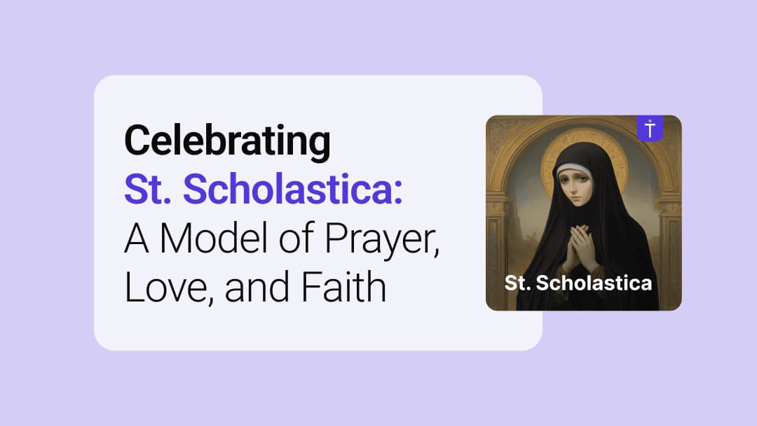 Celebrating St. Scholastica: A Model of Prayer, Love, and Faith