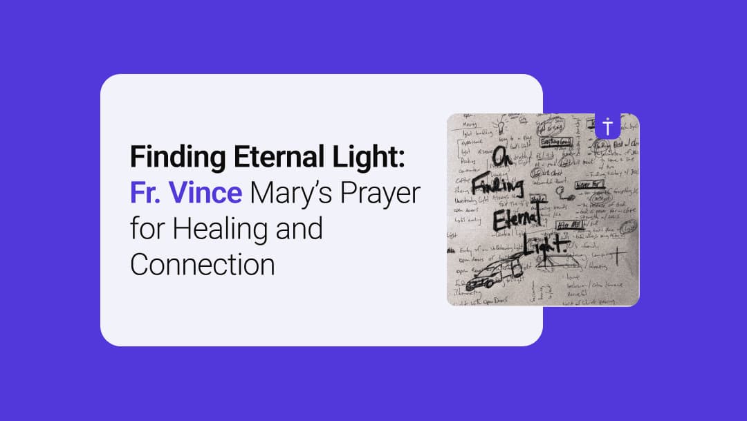 Finding Eternal Light: Fr. Vince Mary's Prayer for Healing and Connection