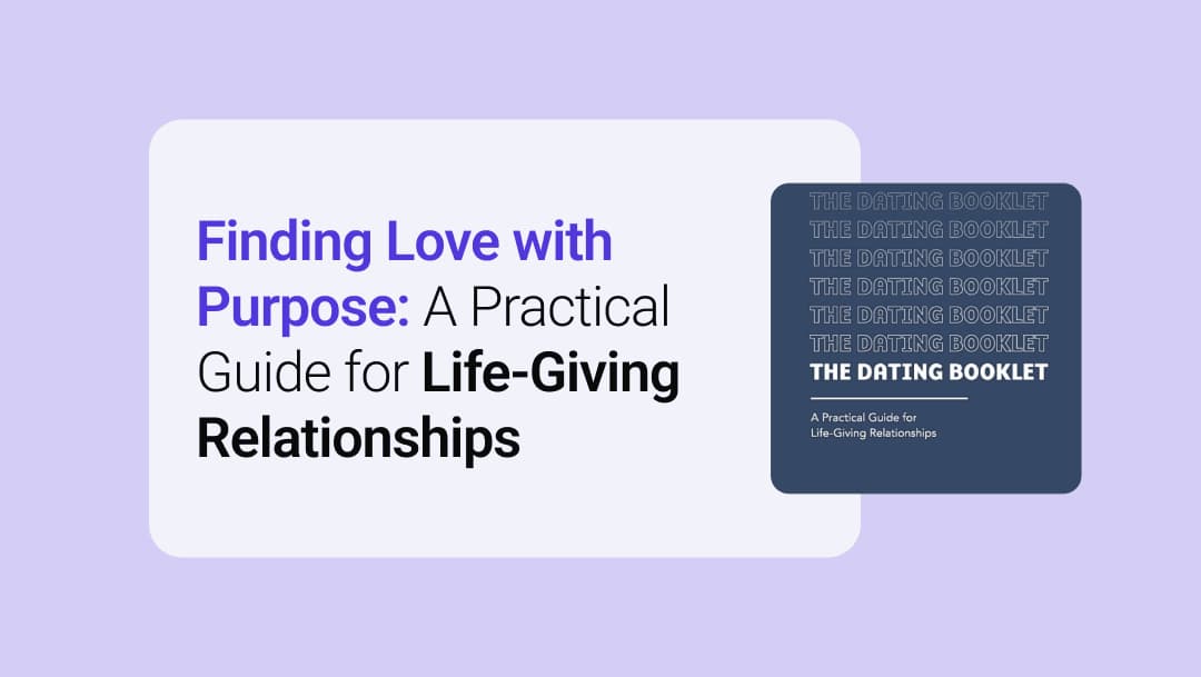 Finding Love with Purpose: A Practical Guide for Life-Giving Relationships