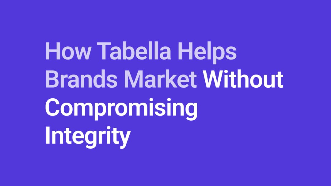 How Tabella Helps Brands Market Without Compromising Integrity