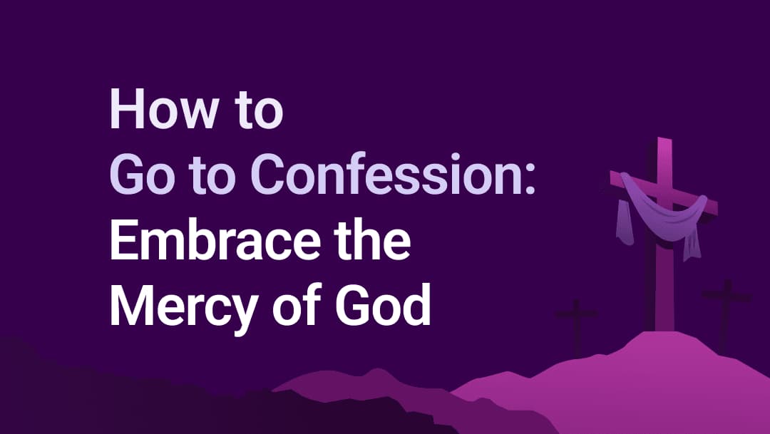 How to Go to Confession: A Step-by-Step Catholic Guide