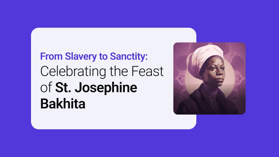 From Slavery to Sanctity: Celebrating the Feast of St. Josephine Bakhita