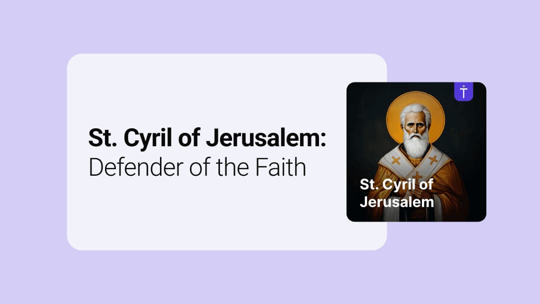 St. Cyril of Jerusalem: Defender of the Faith
