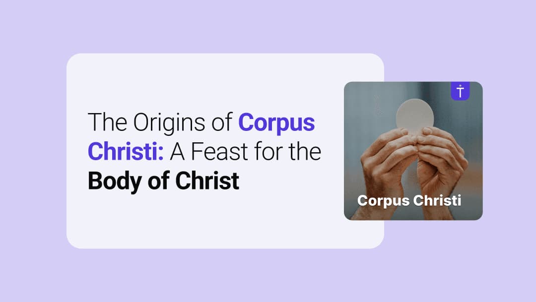 The Origins of Corpus Christi: A Feast for the Body of Christ