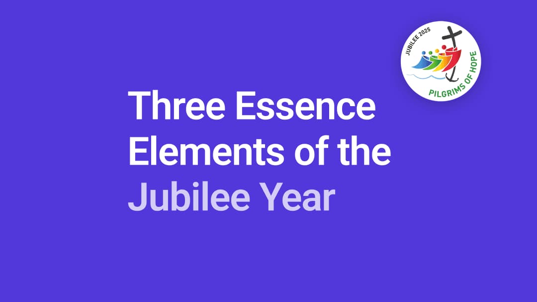 Three Essence Elements of the Jubilee Year